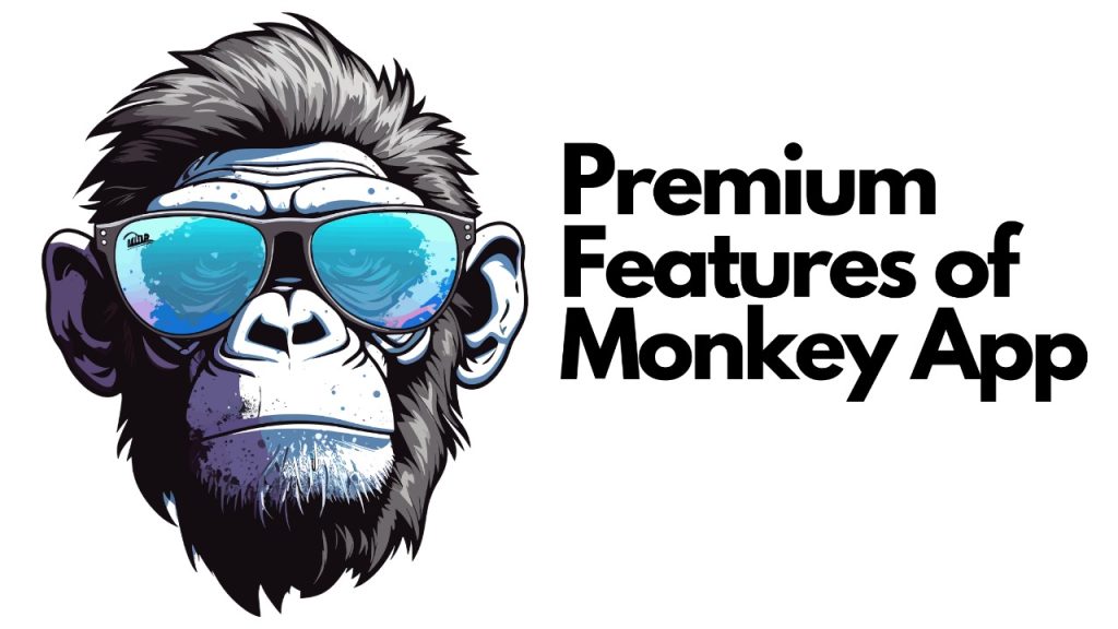 Premium Features of Monkey App
