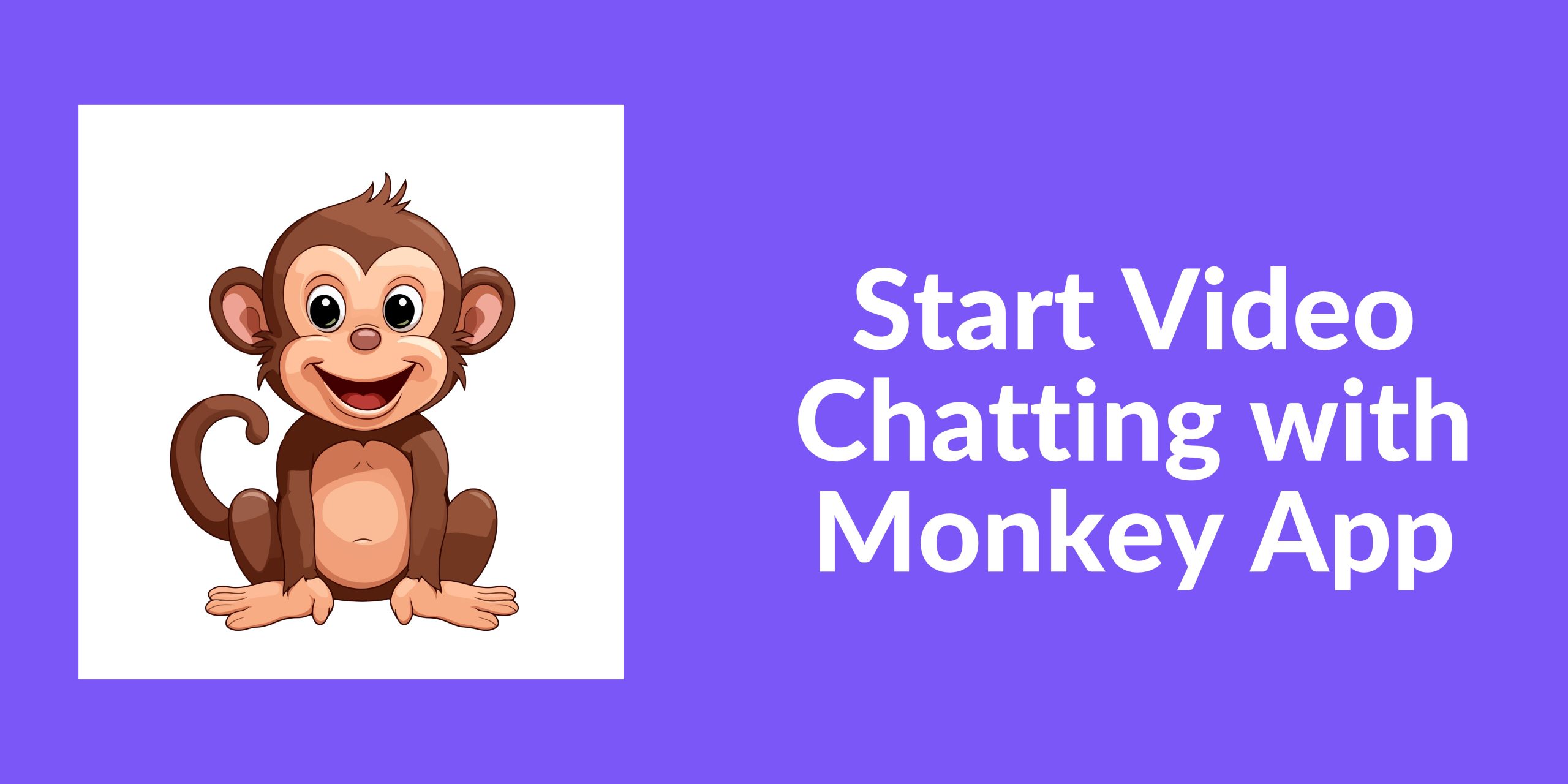 Start Video Chatting with Monkey App