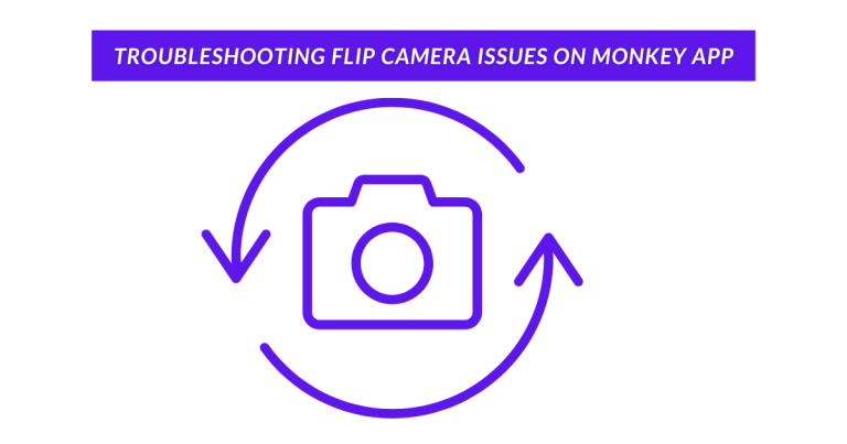 Troubleshooting Flip Camera Issues on Monkey App