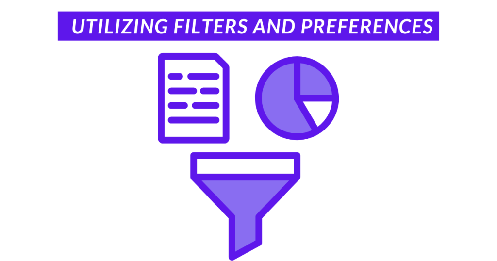 Utilizing Filters and Preferences
