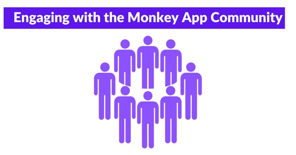 Engaging with the Monkey App Community