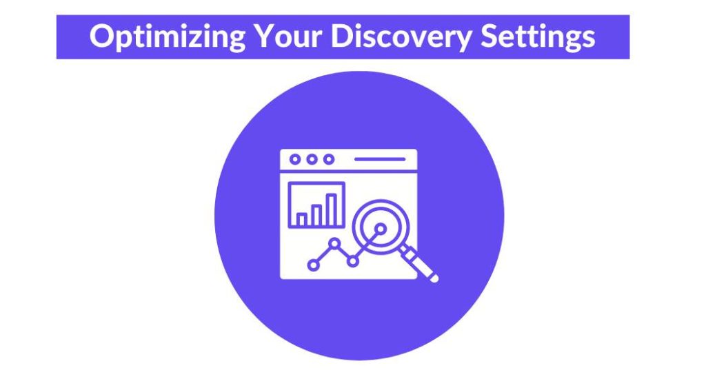 Optimizing Your Discovery Settings