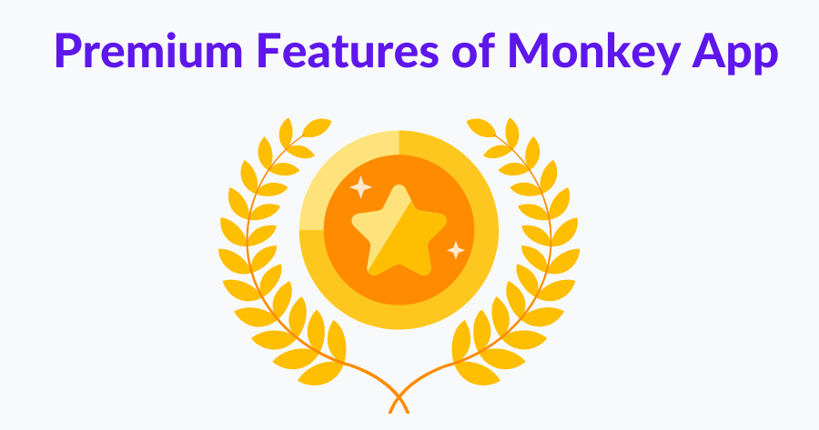 Premium Features of Monkey App