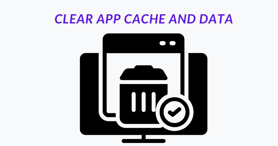 Clear App Cache and Data