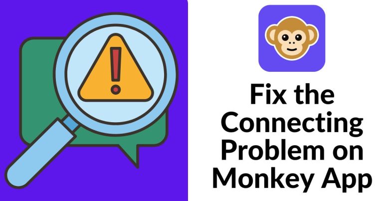 How to Fix the Connecting Problem on Monkey App