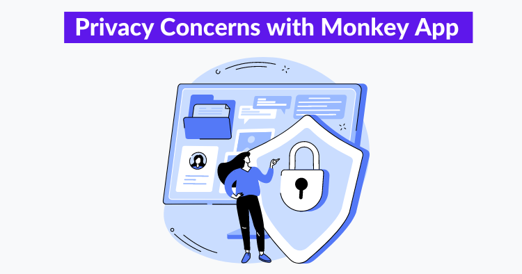 Privacy Concerns with Monkey App