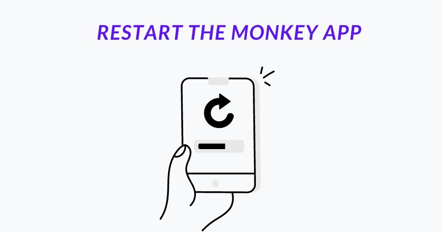 Restart the Monkey App