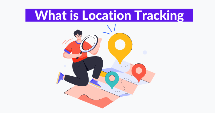 What is Location Tracking