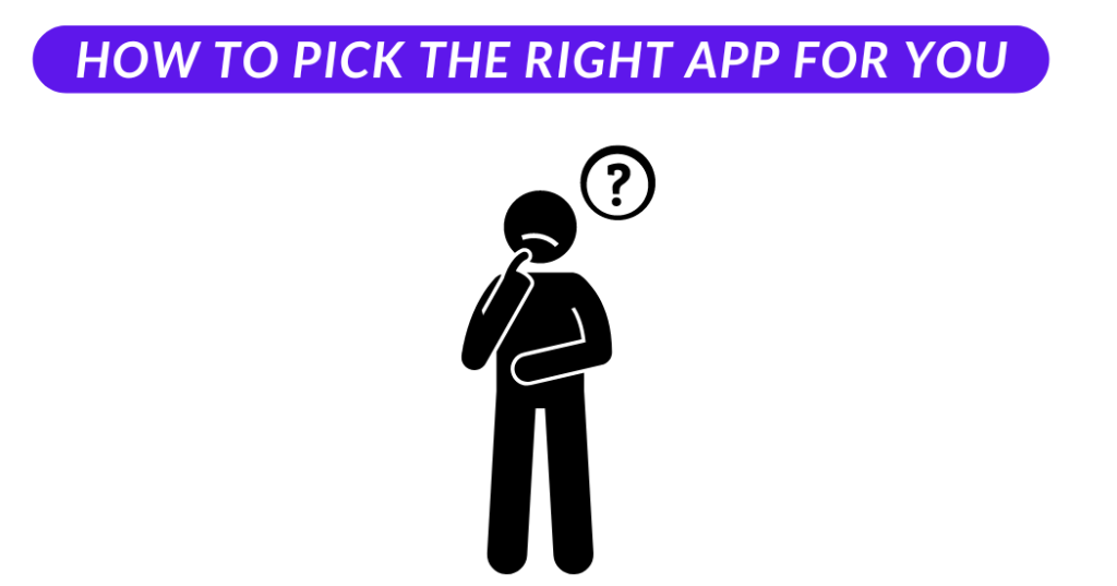 How to Pick the Right App for You