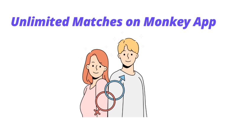 How to Get Unlimited Matches on Monkey App