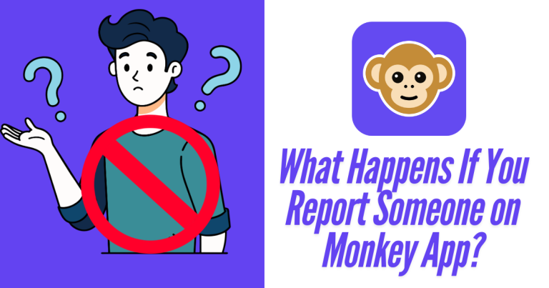 What Happens If You Report Someone on Monkey App?