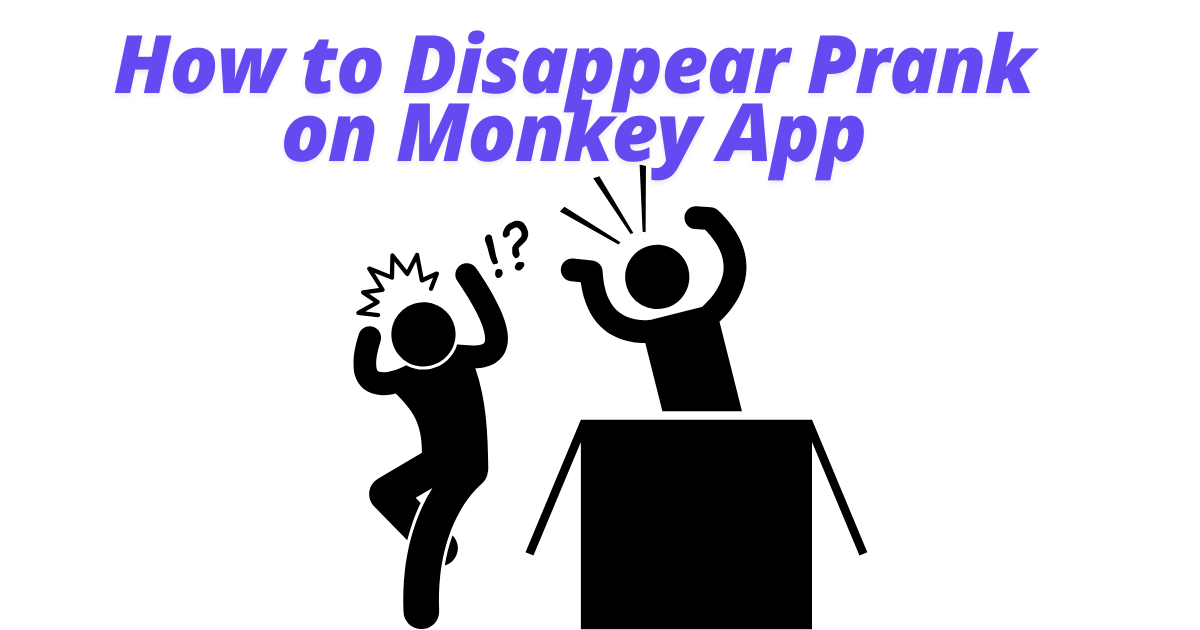 How to Disappear Prank on Monkey App