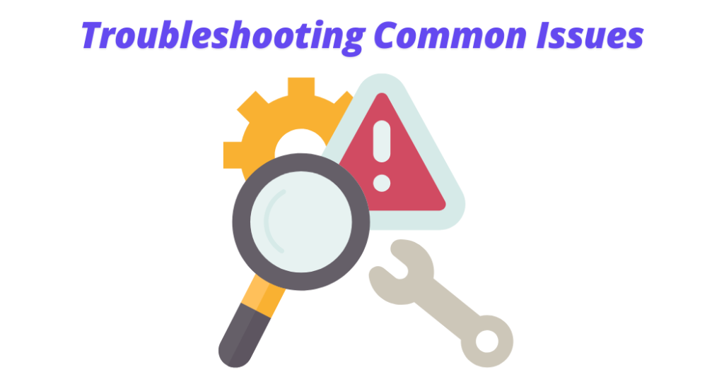 Troubleshooting Common Issues