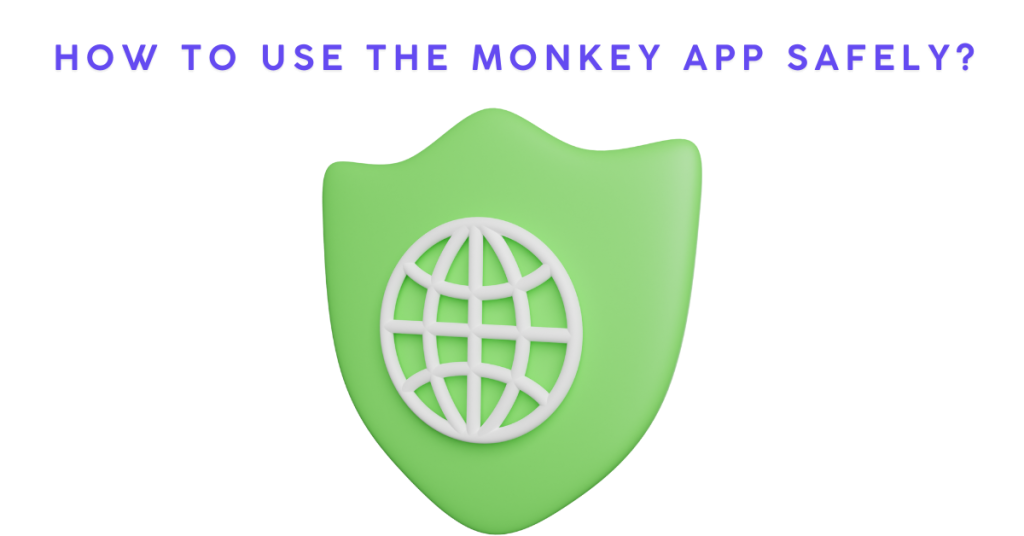 How to Use the Monkey App Safely