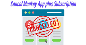 Cancel Monkey App plus Subscription