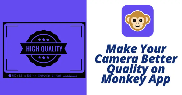 How to Make Your Camera Better Quality on Monkey App