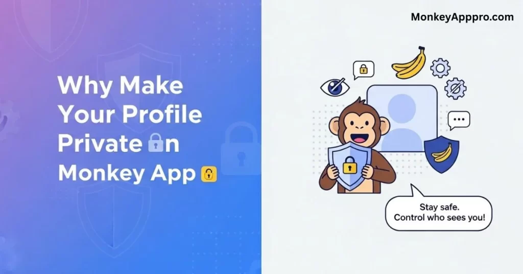 Why Make Your Profile Private on Monkey App?